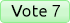 Vote 7